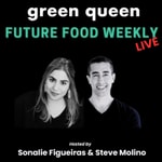 Logo of the podcast Green Queen Future Food Weekly LIVE Podcast Green Queen Future Food Weekly LIVE