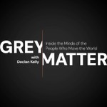 Logo of the podcast Grey Matter with Declan Kelly: Inside the Minds of the People Who Move the World Podcast Grey Matter with Declan Kelly: Inside the Minds of the People Who Move the World