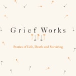 Logo of the podcast Grief Works Podcast Grief Works