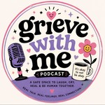 Logo of the podcast Grieve With Me Podcast Grieve With Me