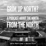 Grim Up North Podcast Grim Up North