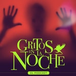 Logo of the podcast Gritos en la Noche Podcast Gritos en la Noche