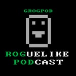 GROGPOD Roguelike Podcast GROGPOD Roguelike Podcast