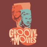 Groovy Movies Podcast Groovy Movies