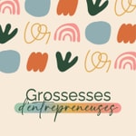 Grossesses d'Entrepreneuses - Maternité et Entrepreneuriat 