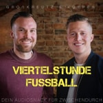 GROßKREUTZ & KÜPPER - VIERTELSTUNDE FUSSBALL Podcast GROßKREUTZ & KÜPPER - VIERTELSTUNDE FUSSBALL
