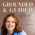 Logo of the podcast Grounded and Guided: Channeled Insight, Real Life Lessons and Spirit Lead Conversations for Transformation and Change Podcast Grounded and Guided: Channeled Insight, Real Life Lessons and Spirit Lead Conversations for Transformation and Change