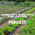 Logo of the podcast Growing Food & Feeding People Podcast @ Simplistic Farms Podcast Growing Food & Feeding People Podcast @ Simplistic Farms