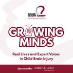 Logo of the podcast Growing Minds: Real Lives and Expert Voices In Child Brain Injury Podcast Growing Minds: Real Lives and Expert Voices In Child Brain Injury