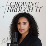 Growing Through It Podcast Growing Through It