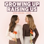 Growing Up Raising Us Podcast Growing Up Raising Us