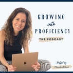 Growing With Proficiency The Podcast Podcast Growing With Proficiency The Podcast