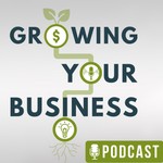 Logo of the podcast Growing Your Business Podcast Podcast Growing Your Business Podcast