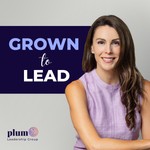 Logo of the podcast Grown to Lead Podcast Grown to Lead