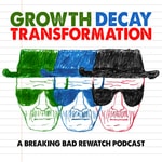 Logo of the podcast Growth Decay Transformation - A Breaking Bad Rewatch Podcast Podcast Growth Decay Transformation - A Breaking Bad Rewatch Podcast