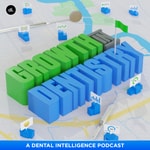 Growth in Dentistry: A Dental Intelligence Podcast Growth in Dentistry: A Dental Intelligence Podcast