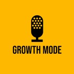 Growth Mode Podcast Growth Mode