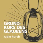 Logo of the podcast Grundkurs des Glaubens - radio horeb Podcast Grundkurs des Glaubens - radio horeb