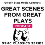 GSMC Classics: Great Scenes from Great Plays