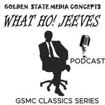 Logo of the podcast GSMC Classics: What Ho! Jeeves Podcast GSMC Classics: What Ho! Jeeves