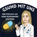 Logo of the podcast Gsund mit uns - Der Podcast aus einer Rosenheimer Apotheke Podcast Gsund mit uns - Der Podcast aus einer Rosenheimer Apotheke