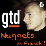 Logo of the podcast GTD Nuggets, in French Podcast GTD Nuggets, in French