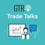 Podcast GTR Trade Talks