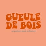 Logo of the podcast Gueule de bois Podcast Gueule de bois