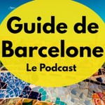 Guide de Barcelone Podcast Guide de Barcelone