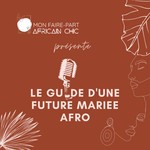 Logo of the podcast Guide d'une Future Mariée Afro Podcast Guide d'une Future Mariée Afro