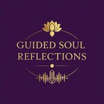 Logo of the podcast Guided Soul Reflections Podcast Guided Soul Reflections