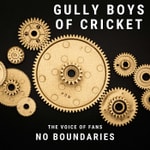 Podcast Gully Boys of Cricket