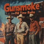 Podcast Gunsmoke - Old Time Radio