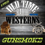 Logo of the podcast Gunsmoke | 1953 | OTRWesterns.com Podcast Gunsmoke | 1953 | OTRWesterns.com