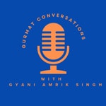 Logo of the podcast Gurmat Conversations with Gyani Amrik Singh Podcast Gurmat Conversations with Gyani Amrik Singh