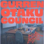 Gurren Otaku Council Podcast Gurren Otaku Council