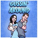 Logo of the podcast Gussin' Around Podcast Gussin' Around