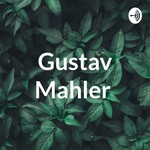 Logo of the podcast Gustav Mahler Podcast Gustav Mahler