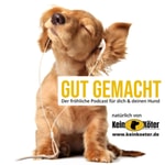 Logo of the podcast Gut Gemacht! Der fröhliche Podcast für dich und deinen Hund. Podcast Gut Gemacht! Der fröhliche Podcast für dich und deinen Hund.