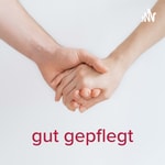 Logo of the podcast gut gepflegt - der Pflege-Podcast Podcast gut gepflegt - der Pflege-Podcast