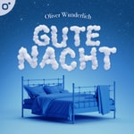 Logo of the podcast Gute Nacht – Einschlafhilfe mit Oliver Wunderlich Podcast Gute Nacht – Einschlafhilfe mit Oliver Wunderlich