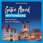 Logo of the podcast Guten Abend, Wittenberg – aktuelle Nachrichten Podcast Guten Abend, Wittenberg – aktuelle Nachrichten