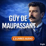 Podcast Guy de Maupassant - Livres audio