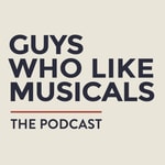 Logo of the podcast Guys Who Like Musicals Podcast Guys Who Like Musicals