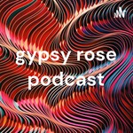 Logo of the podcast gypsy rose podcast Podcast gypsy rose podcast