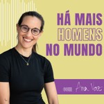 Logo of the podcast Há mais homens no mundo. Podcast Há mais homens no mundo.