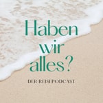 Logo of the podcast Haben wir alles? Der Reisepodcast Podcast Haben wir alles? Der Reisepodcast