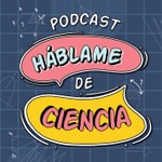 Logo of the podcast Háblame de Ciencia Podcast Háblame de Ciencia