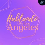 Logo of the podcast Hablando con los Ángeles Podcast Hablando con los Ángeles