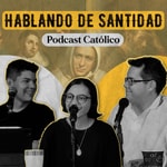 Logo of the podcast Hablando De Santidad Podcast Hablando De Santidad